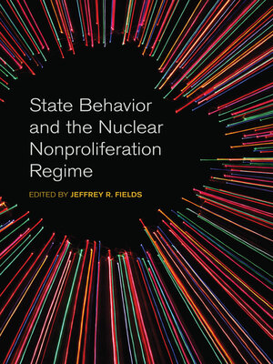 cover image of State Behavior and the Nuclear Nonproliferation Regime